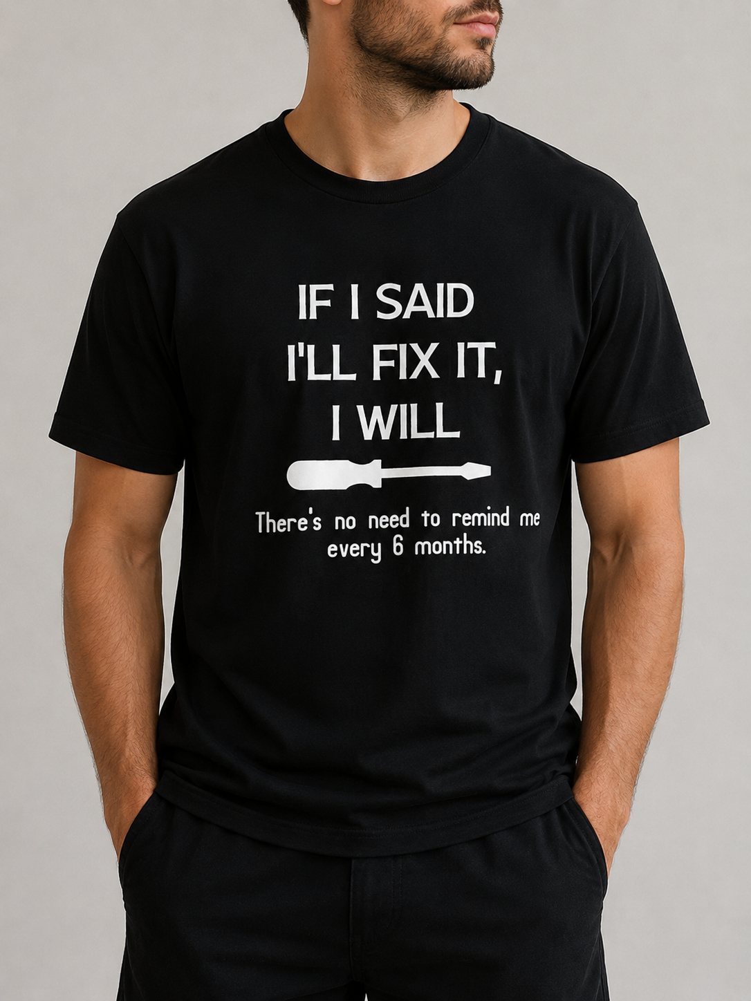 T-Shirt “If I said I’ll fix it, I will.”