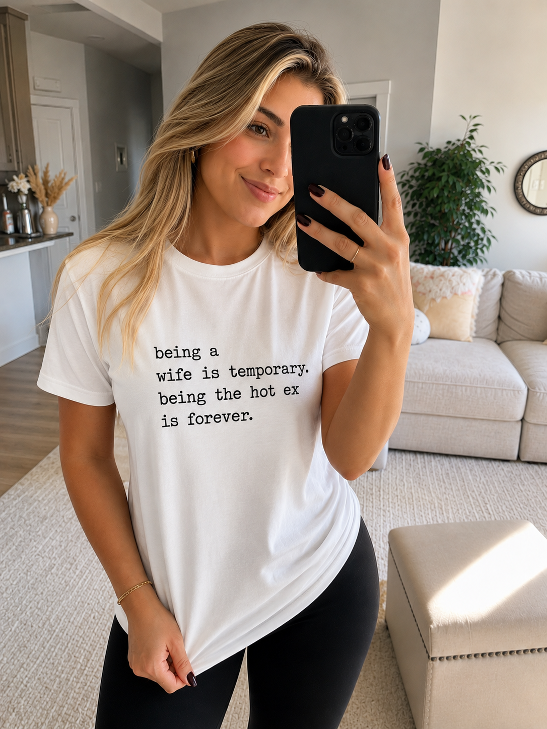 T-Shirt “ “begin a wife is temporary.&nbsp; being the hot ex is forever.”